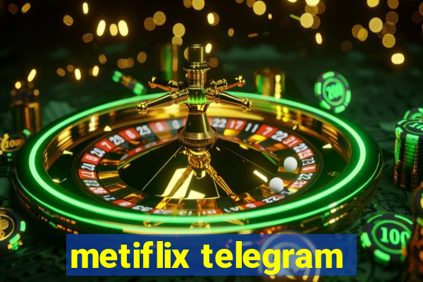 metiflix telegram